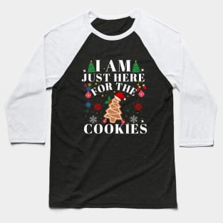 I am just here for the Cookies Baseball T-Shirt